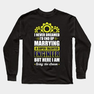 Marrying a super talented engineer Long Sleeve T-Shirt